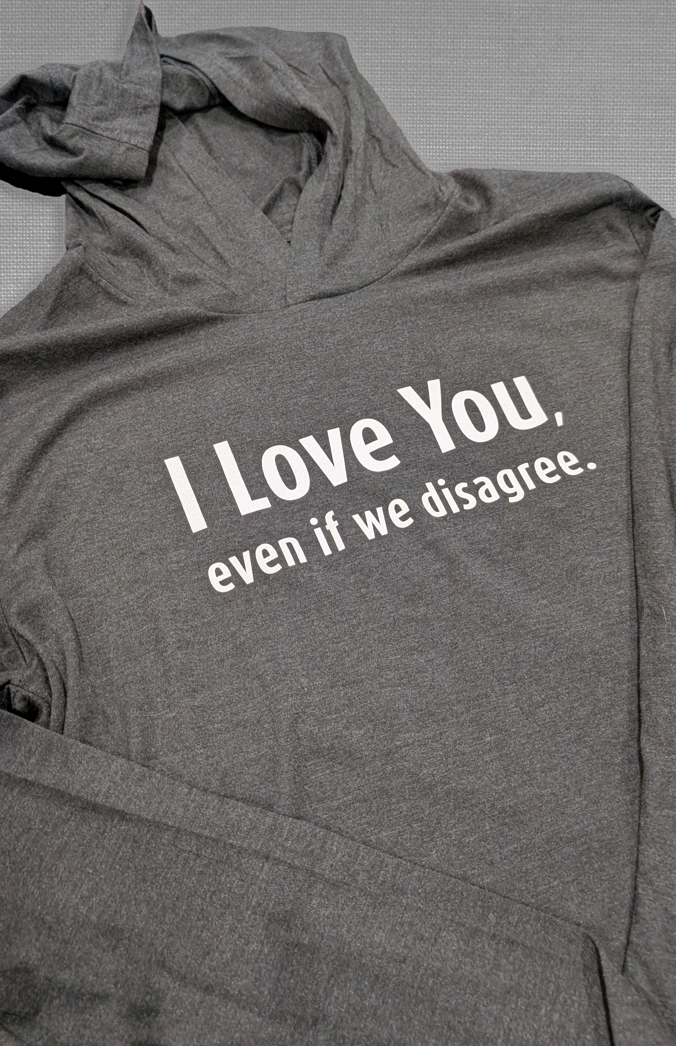 I Love You, even if we disagree - Black Frost Hoodie